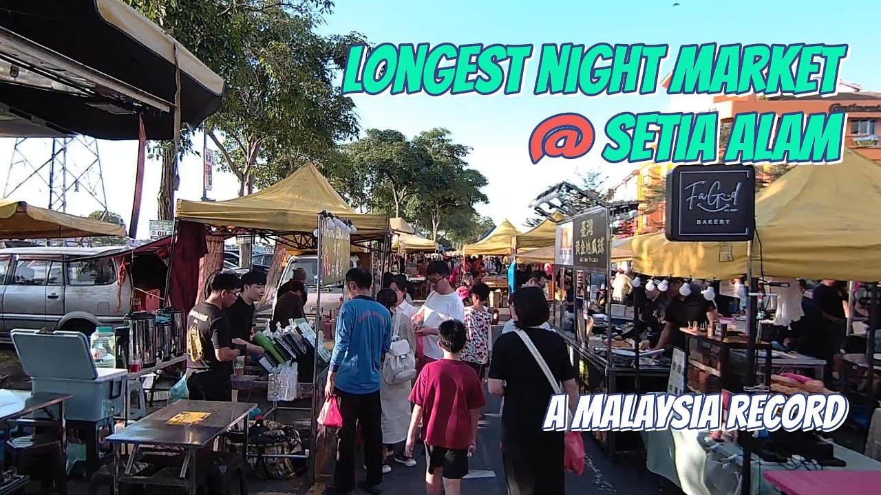 Longest Night Market in Malaysia - Setia Alam | A Food Highway!