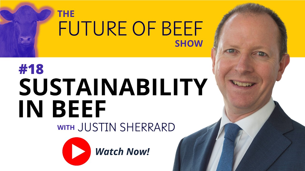 E18: Sustainability and the Global Beef System with Justin Sherrard
