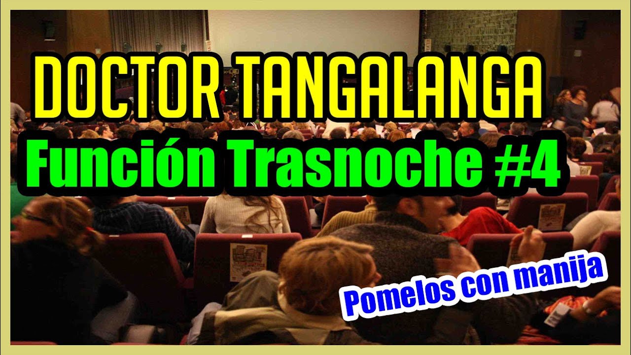 FUNCIÓN TRASNOCHE #4 (Escuchamos al Doctor Tangalanga)