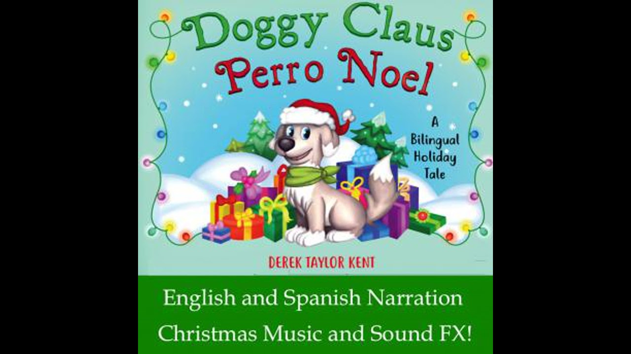 Perro Noel/Doggy Claus: A Bilingual Holiday Tale - Derek Taylor Kent