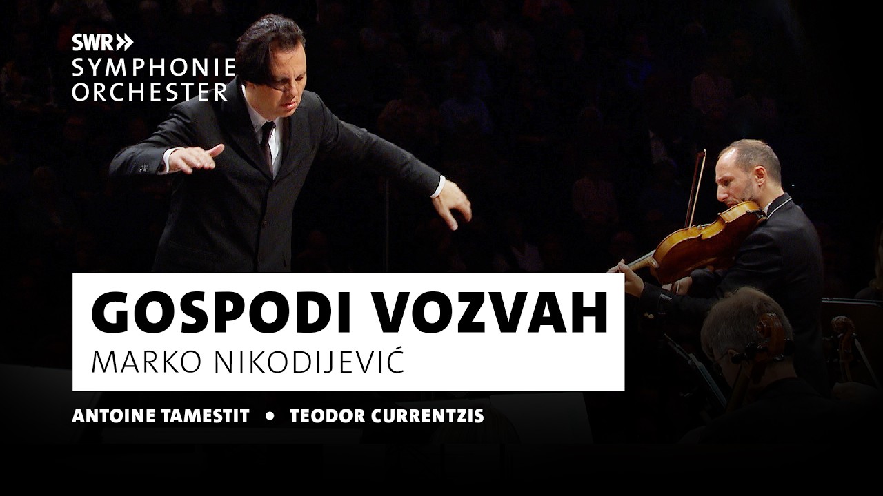 Nikodijević - Gospodi vozvah | Antoine Tamestit | Teodor Currentzis | SWR Symphonieorchester