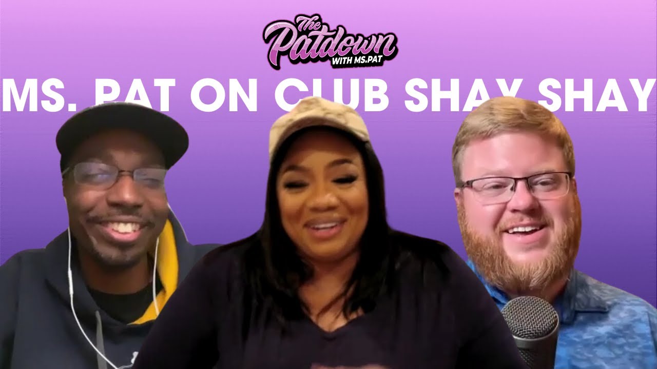 278: Ms. Pat's Appearance on Club Shay Shay