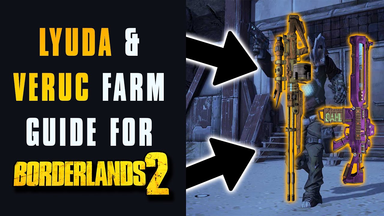 Borderlands 2 Lyuda & Veruc Farm Guide