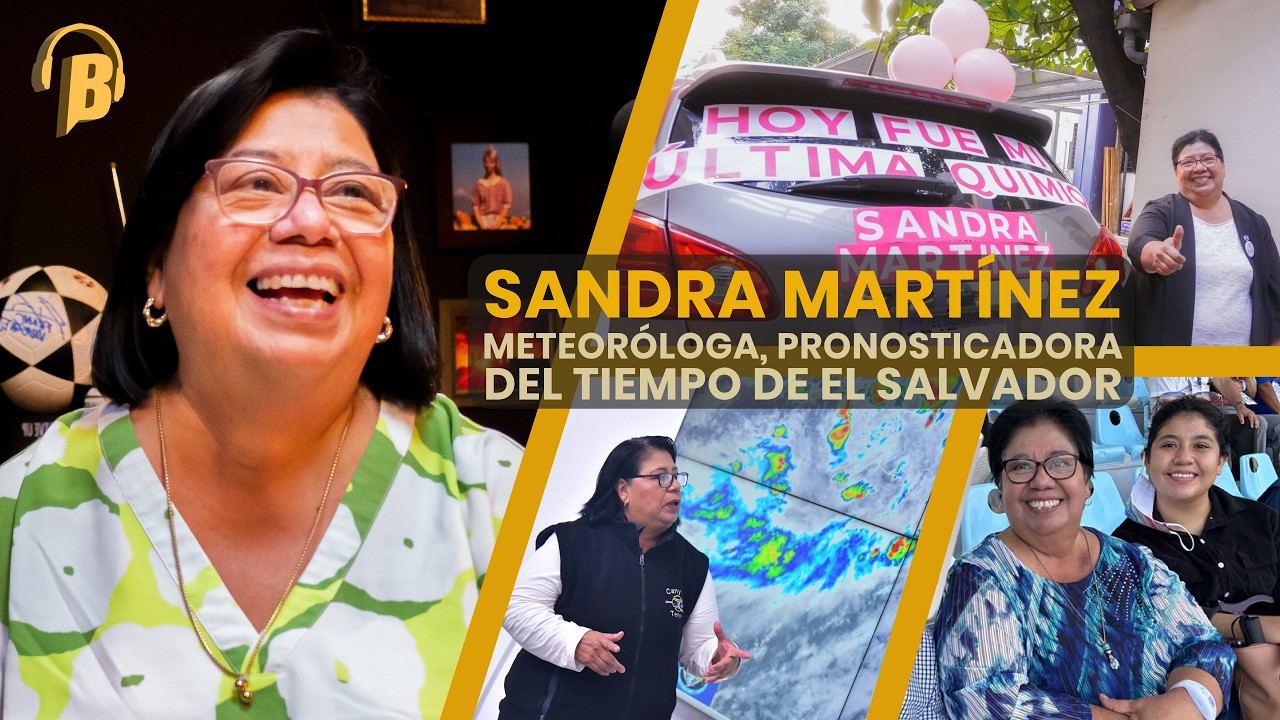 LADO B #63 | 🇸🇻 | Sandra Mart&iacute;nez: el lado humano del pron&oacute;stico del clima