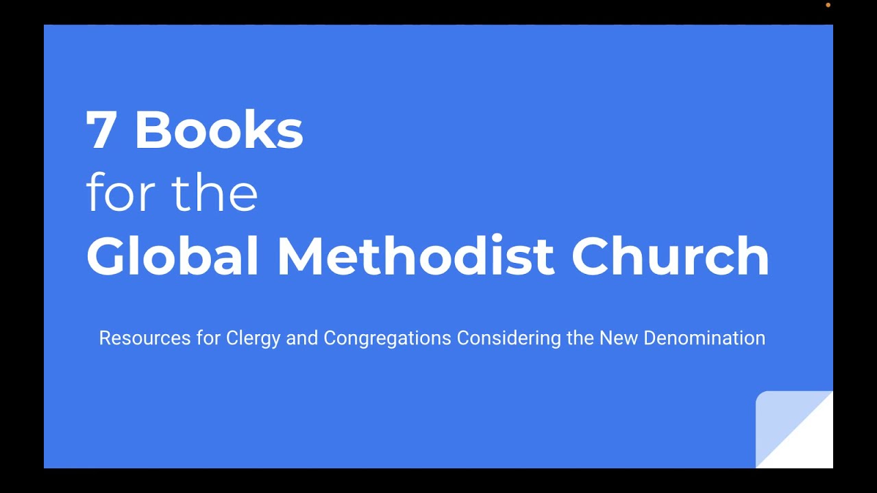 7 Books for the Global Methodist Church - Resources for Considering the New Denomination