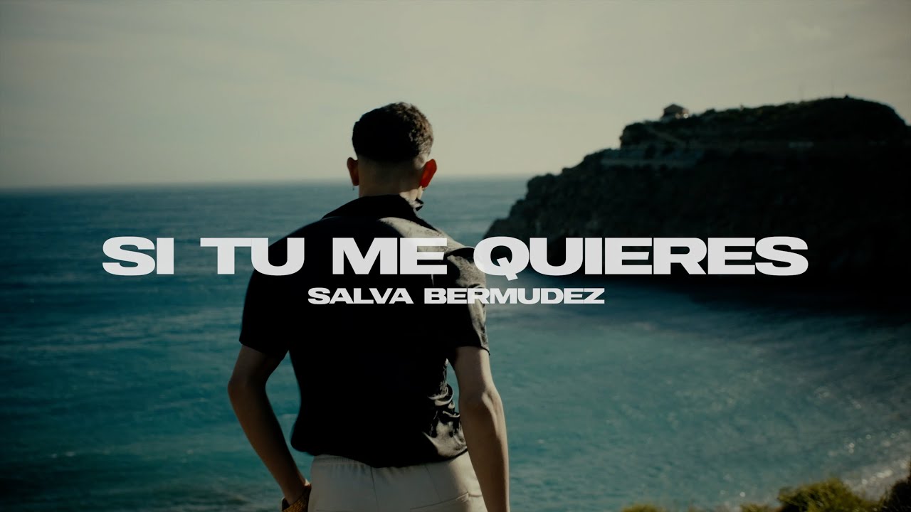 Salva Bermúdez - Si Tú Me Quieres (Video oficial)