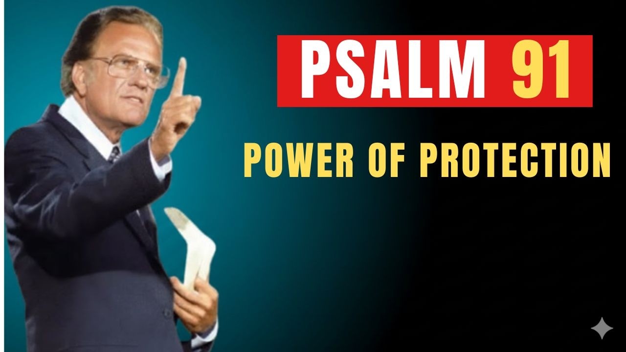 Psalm 91 – Powerful Prayer for God’s Protection from Witchcraft & Curses Now! | Billy Graham