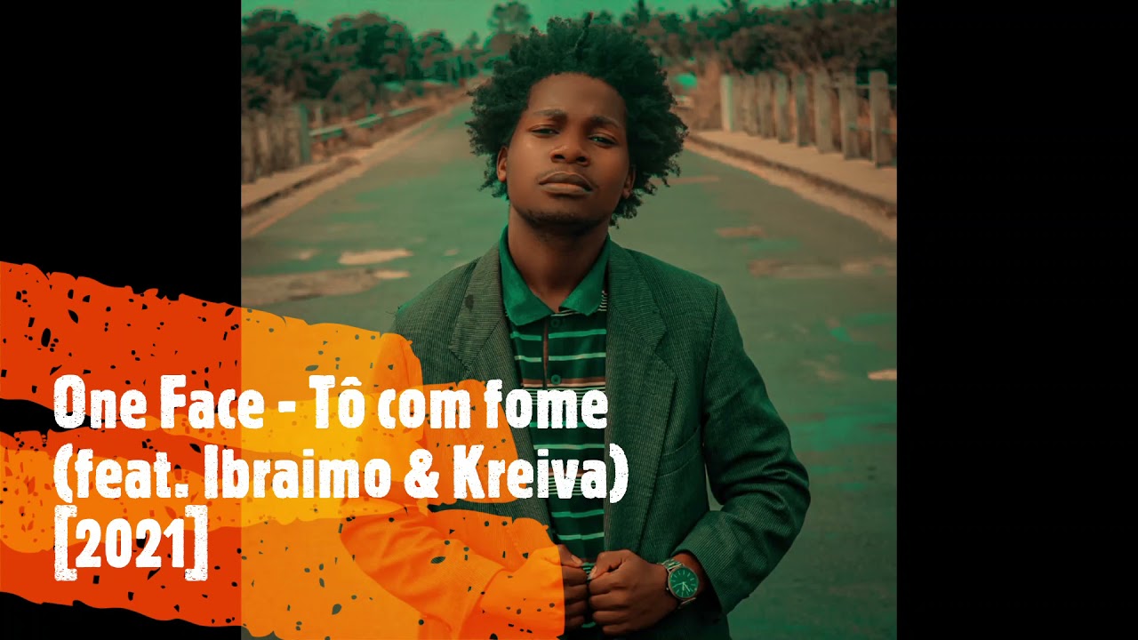 One Face feat. Ibraimo mililista - To com fome [2021]