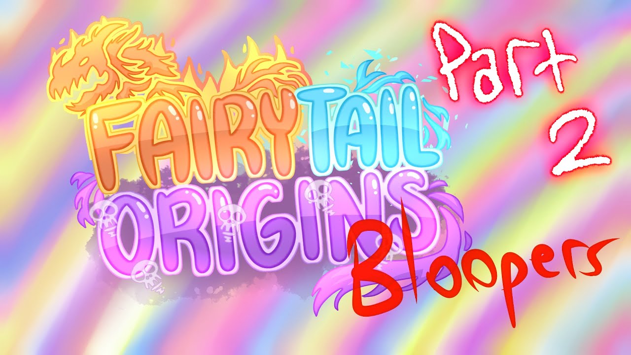 Fairy Tail Origins S5 Bloopers & Outtakes PART 2!