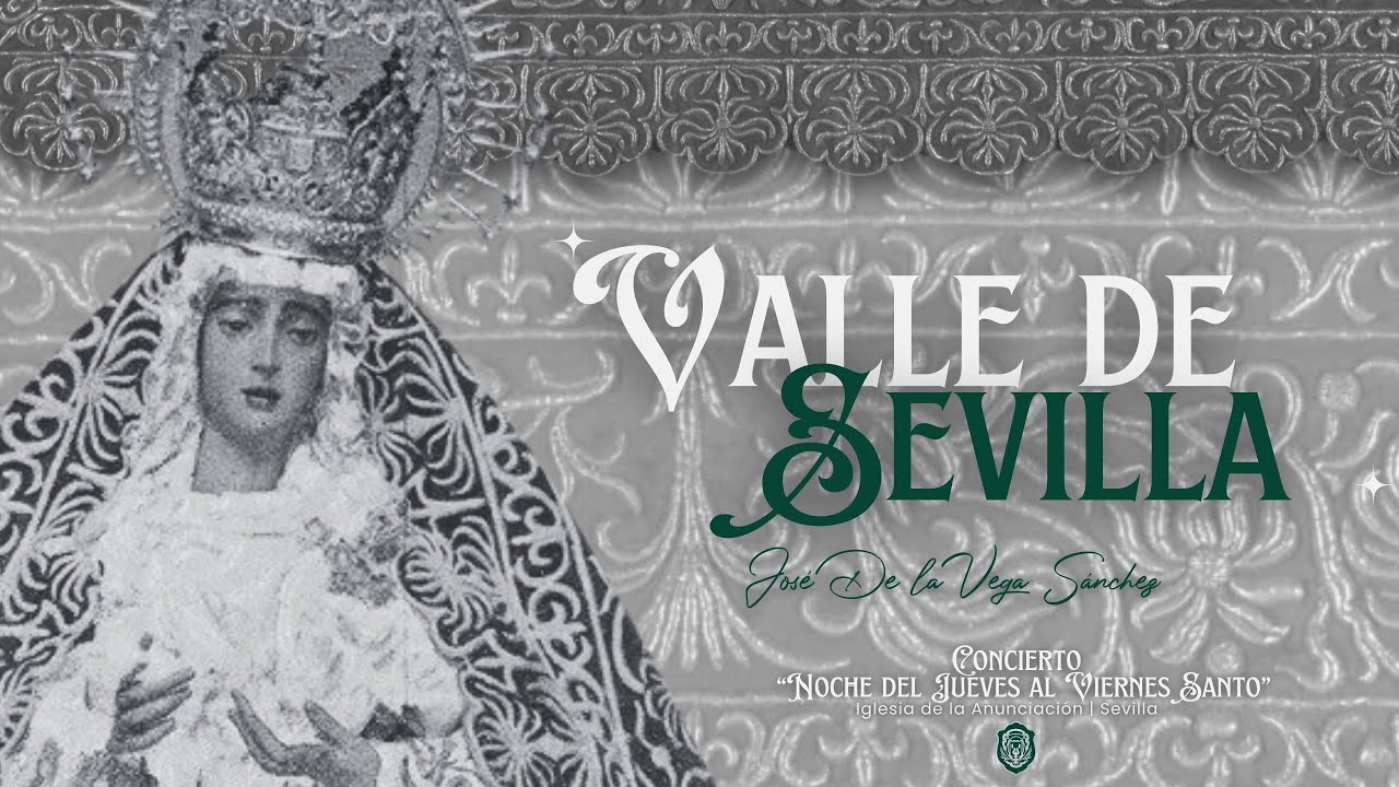 Valle de Sevilla (José de la Vega Sánchez) | Concierto “Noche del Jueves al Viernes Santo”