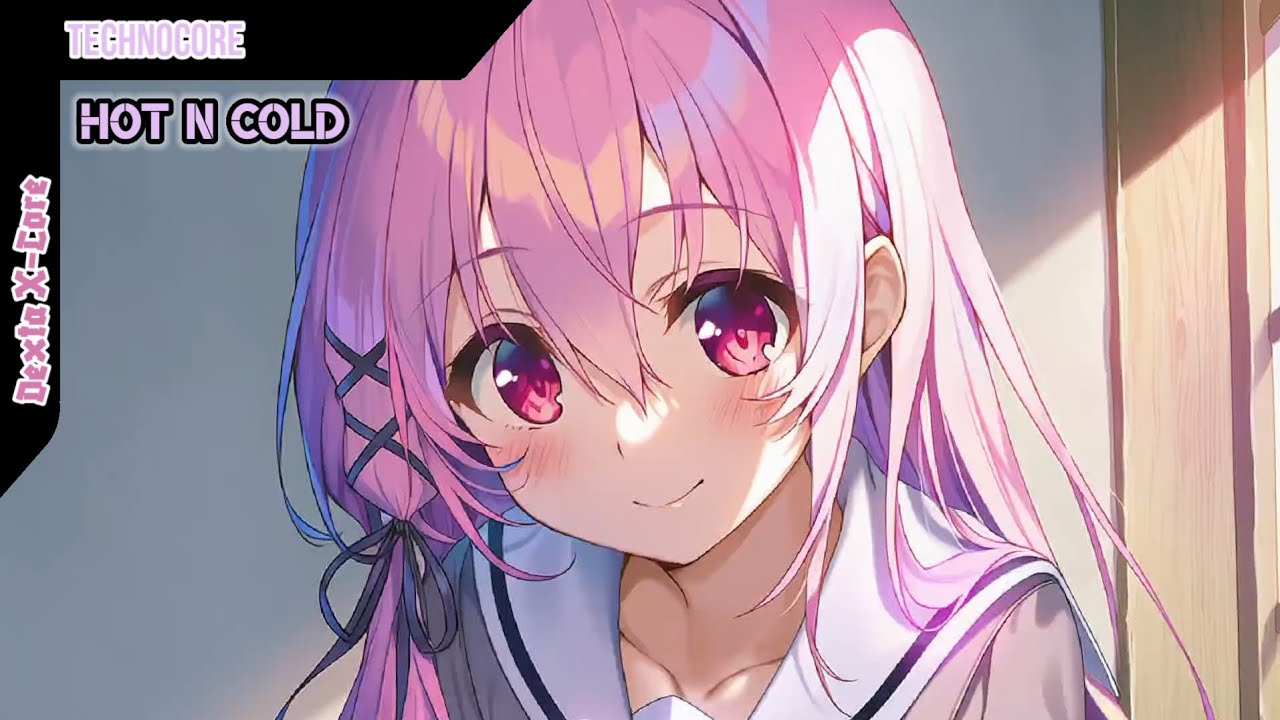 Dexta X-Core | Nightcore - Hot n Cold
