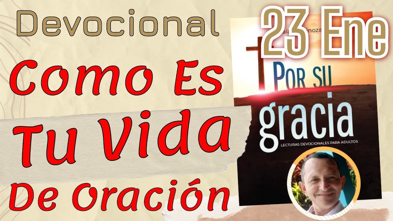 Como Es Tu Vida de Oración   l Devocional Matutina para el 23 de Enero