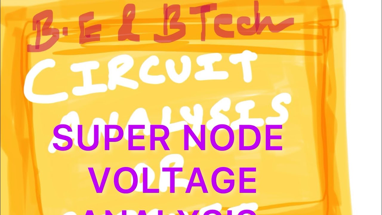 CIrcuit Analysis Super node circuit  Nodal voltage method CLASS 36