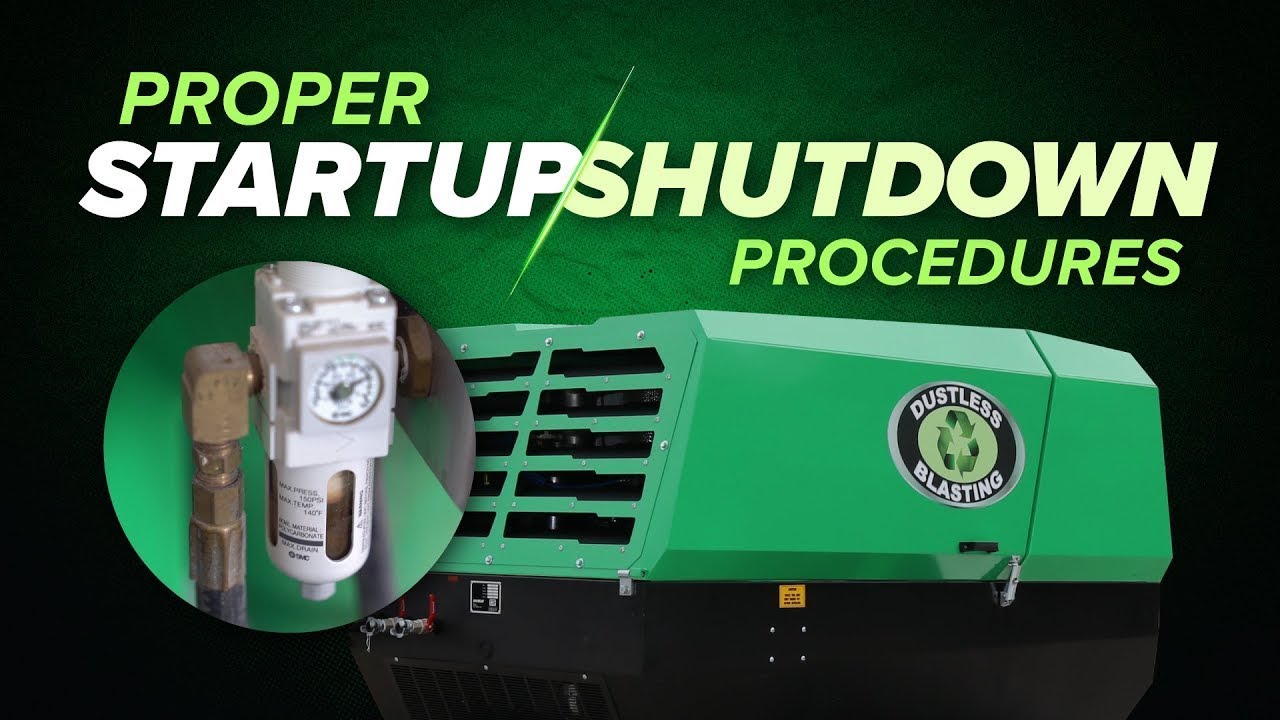 Proper Startup, Shutdown, and Simple Maintenance Procedures | Dustless Blasting Academy