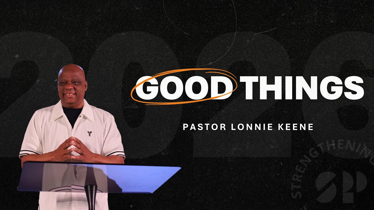 Good Things | Pastor Lonnie Keene