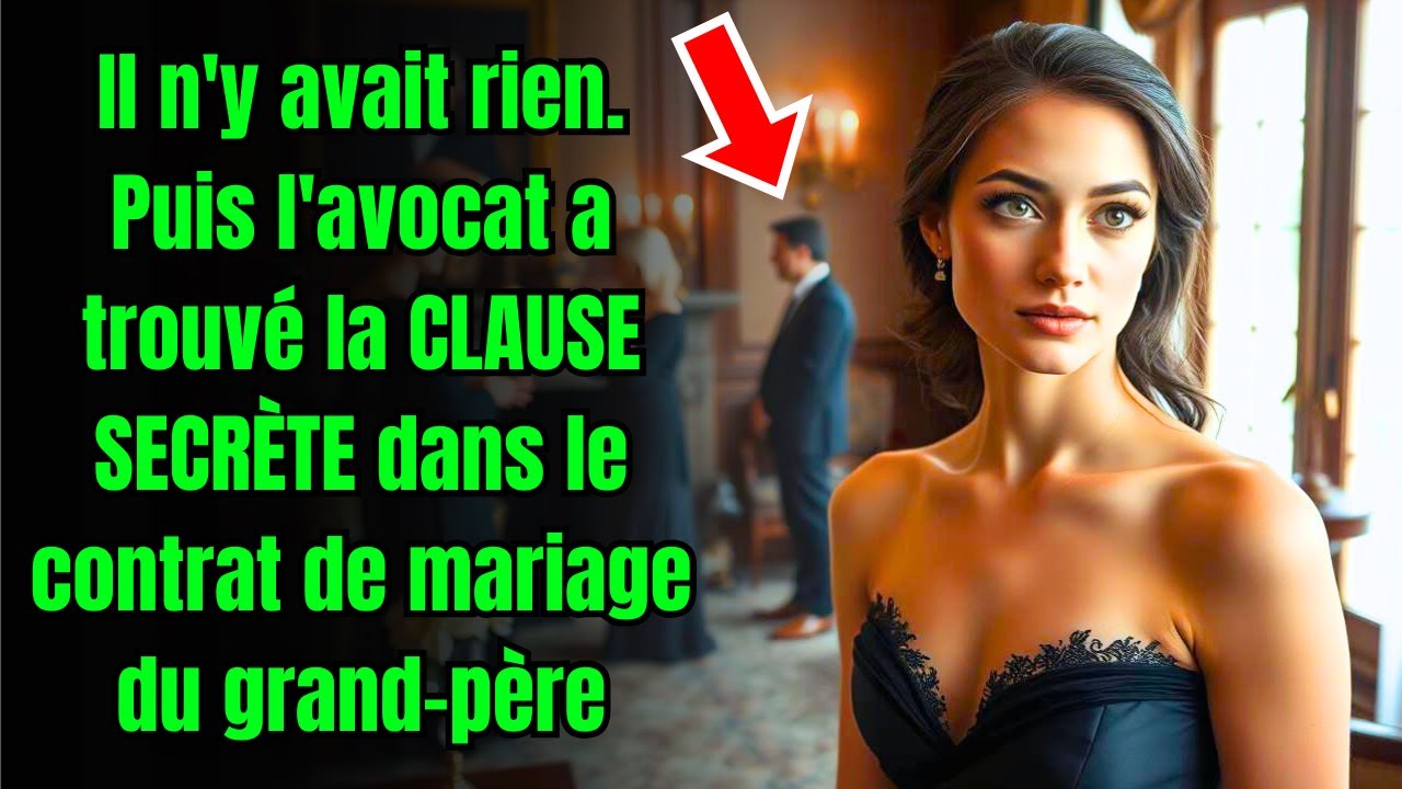 Il n'y avait rien. Puis l'avocat a trouvé la CLAUSE SECRÈTE dans le contrat de mariage du grand-père