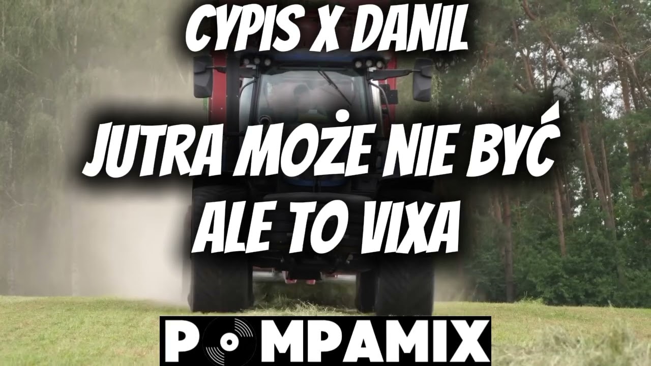 CYPIS - JUTRA MOŻE NIE BYĆ ALE TO VIXA (Pompamix) 