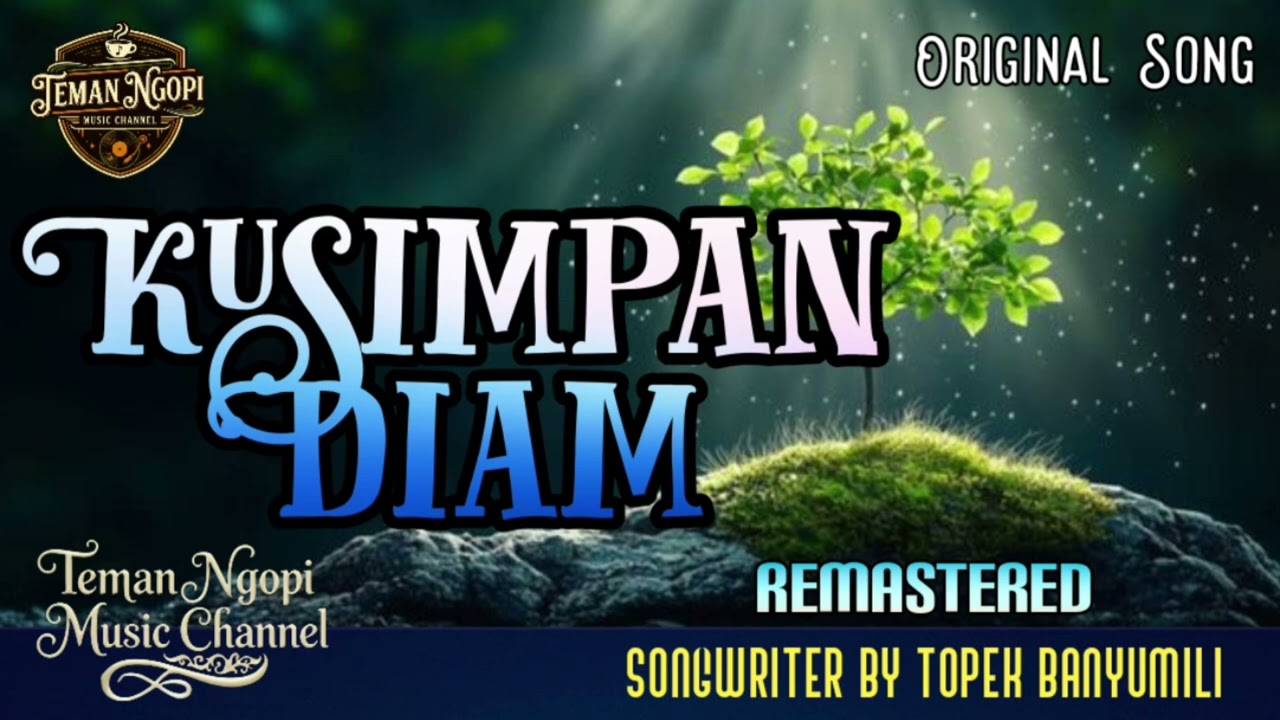 KU SIMPAN DIAM ( REMASTERED) || TEMAN NGOPI MUSIC CHANNEL