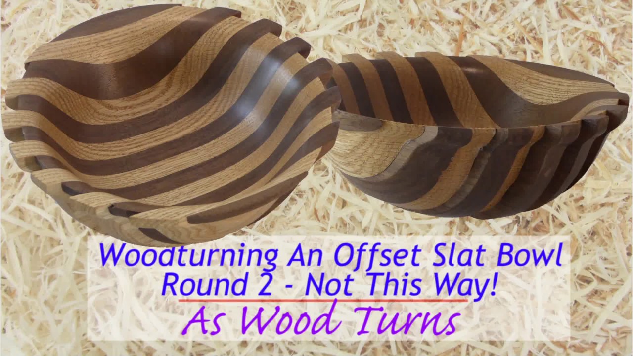 Woodturning An Offset Slat Bowl - Round 2 - Not This Way!