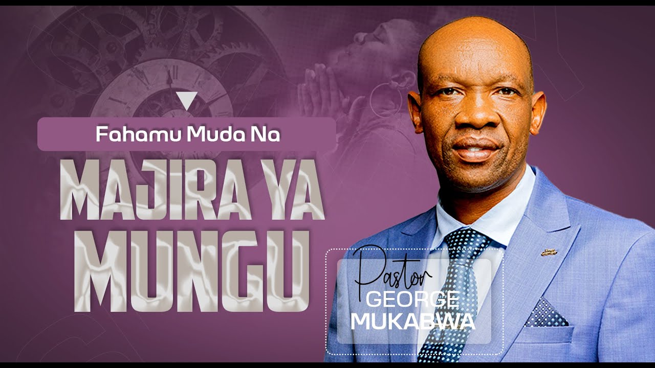 FAHAMU MUDA NA MAJIRA YA MUNGU || PASTOR GEORGE MUKABWA 29/09/2024
