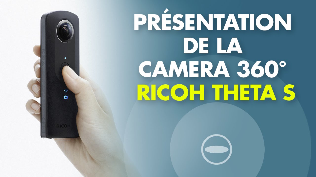 Présentation du RICOH THETA S par Fanny Bouton