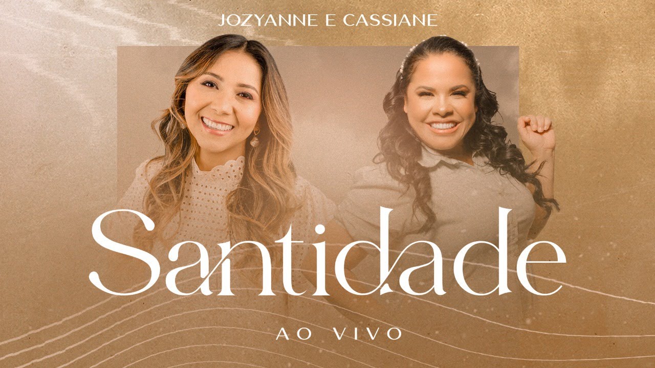 Jozyanne e Cassiane | Santidade | AO VIVO