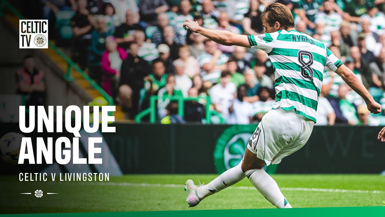 Unique Angle: Celtic 3-0 Livingston | Nygren at the double against Livingston (23/08/25)