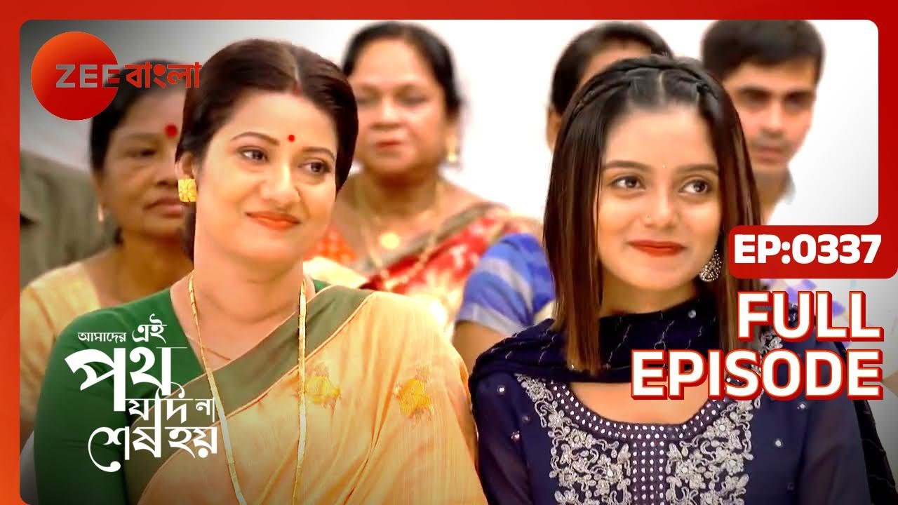 Amader Ei Poth Jodi Na Shesh Hoy - Ep - 337 - Full Episode - Anwesha Hazra - Zee Bangla