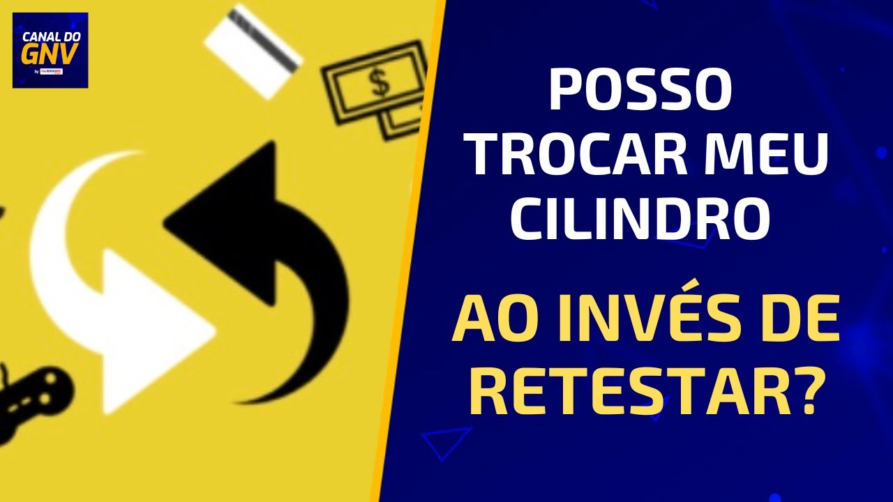 Trocar meu cilindro do GNV ao inv&eacute;s de Requalificar. Isso &eacute; correto?