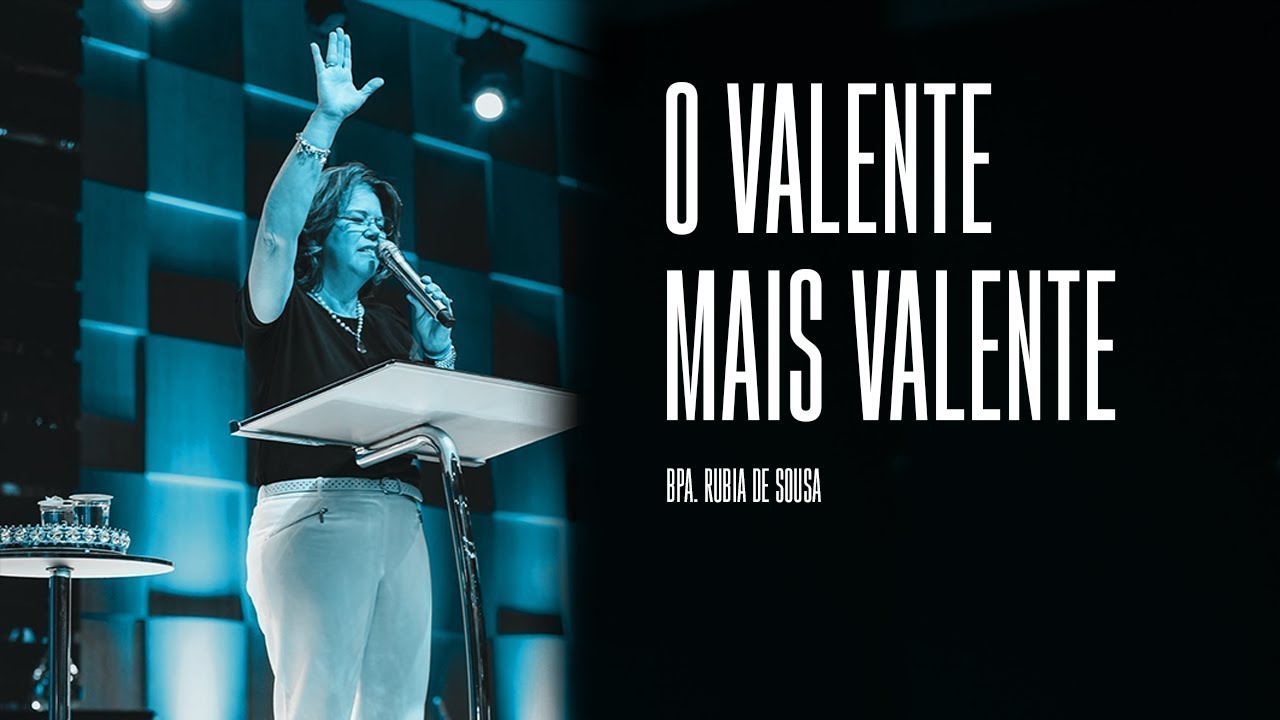 O Valente mais Valente - Palavra Bispa Rubia de Sousa