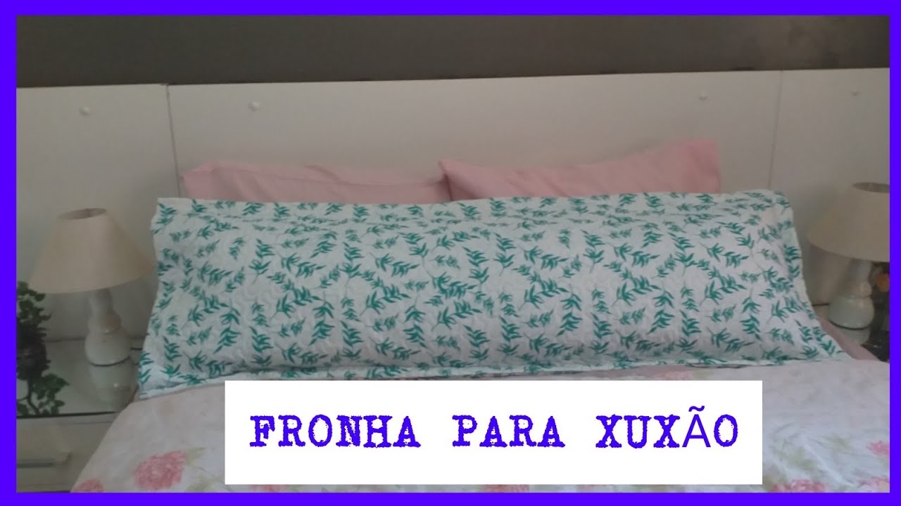 APRENDENDO A COSTURAR: FRONHA PARA XUXÃO |TRAVESSEIRO DE CORPO!