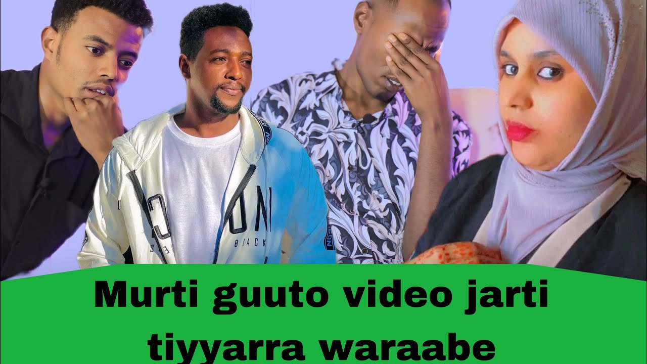 Osoo isin taate akkam gotaan murti guuto video jarti tiyya irraa waraabe yoo natti hin heerumne