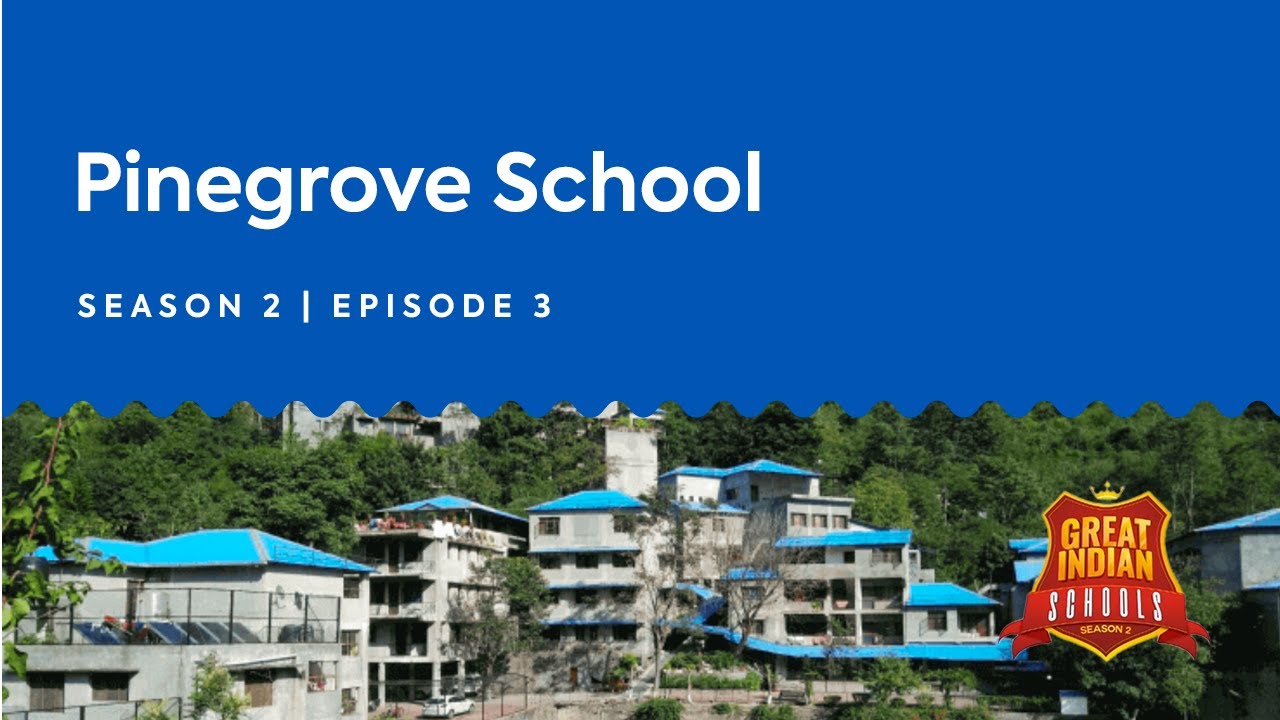 Episode 3 | Great Indian Schools Season - 2 | Feat. Pinegrove School