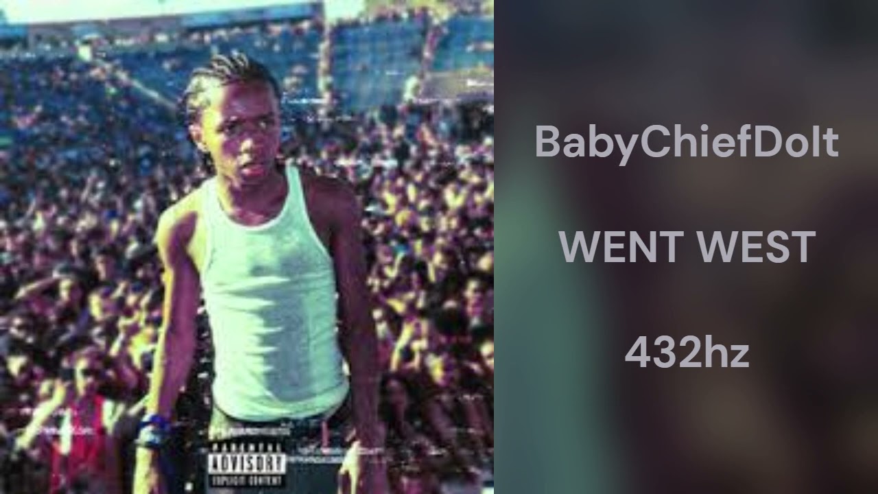 BabyChiefDoIt - WENT WEST (432hz)