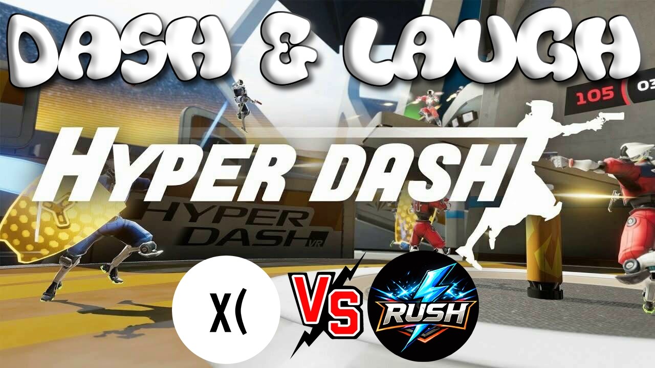 DASH & LAUGH TOURNAMENT ROUND 2: RUSH vs X(