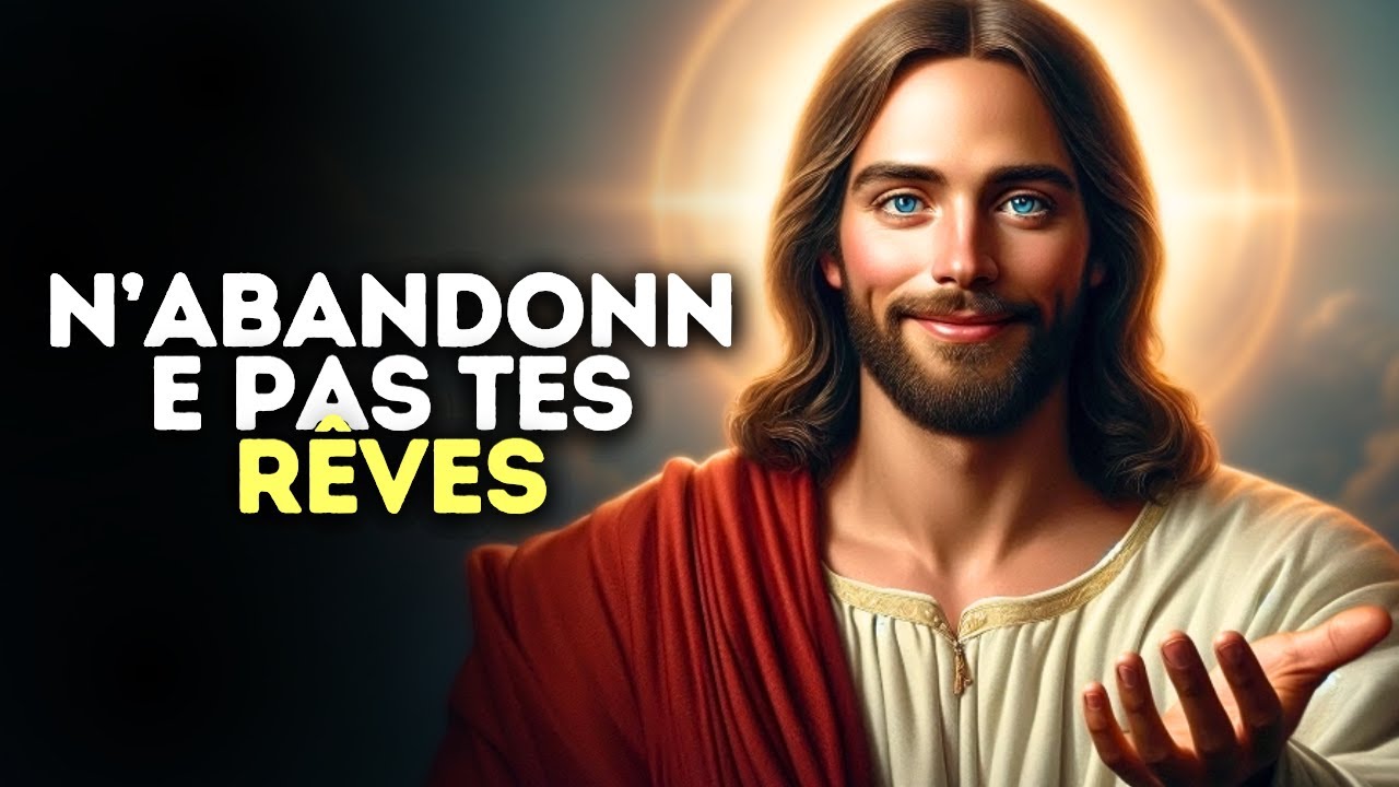 Dieu dit : N&rsquo;abandonne pas tes r&ecirc;ves | Message de Dieu pour toi aujourd&rsquo;hui | Dieu te dit