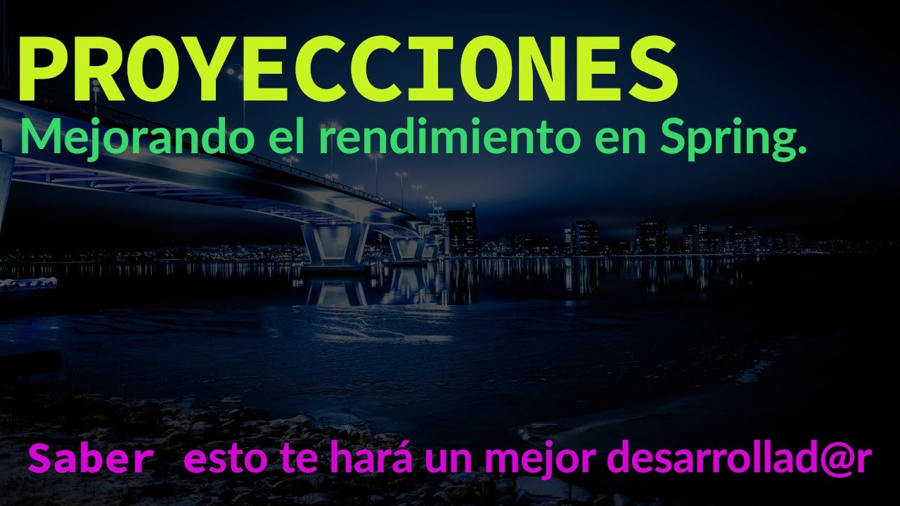 Proyecciones: Recuperar datos con Spring/Boot con mejor rendimiento (Spring Data Projections)