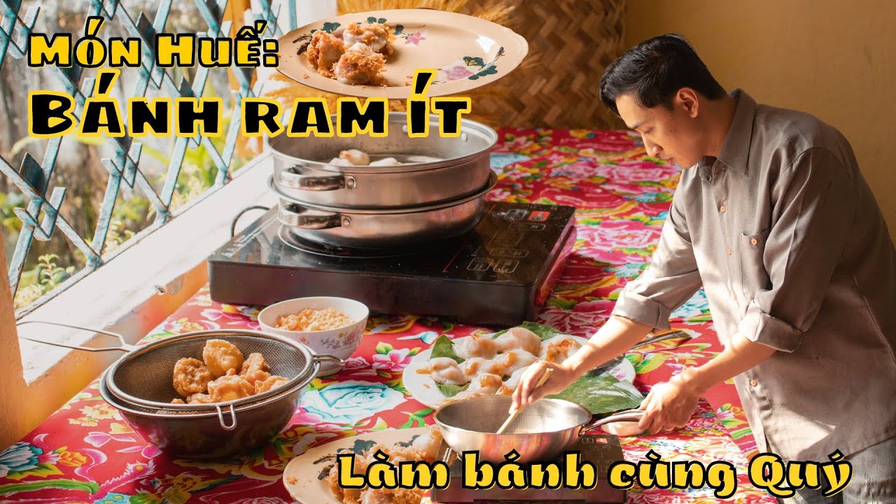 Món Huế: Trải nghiệm cách để làm ra bánh Ram Ít.Tại sao lại có tên là Bánh Ram Ít? IĐào Hữu QuýI
