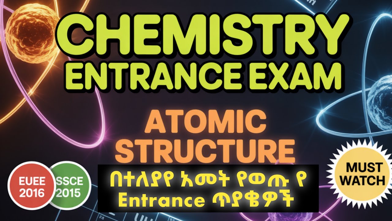 Chemistry Entrance Exam ( ATOMIC STRUCTURE ) //EUEE 2016--ESSLCE 2015 መታየት ያለበት😮
