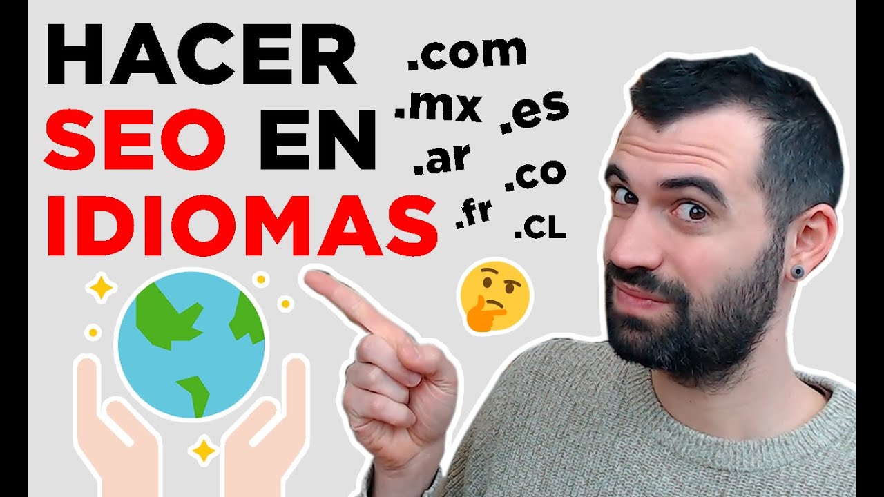 Hacer SEO en Idiomas, Posicionar una web Multilingüe - Curso SEO #10