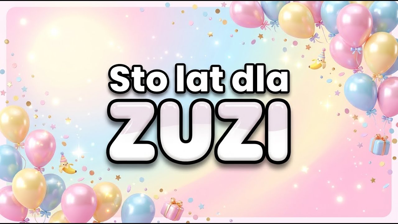 Sto Lat dla ZUZI! 🎂 Piosenka Urodzinowa Imienna (Zuzanna) HD