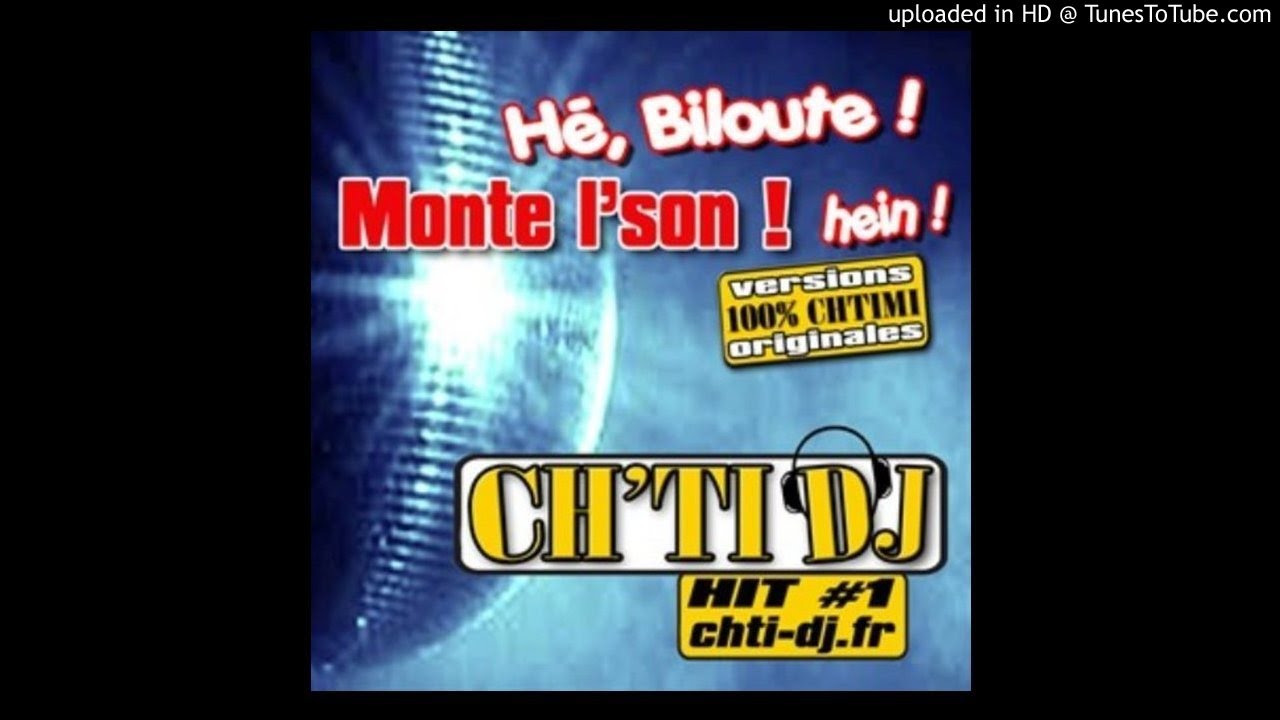 Ch'ti DJ - He, Biloute ! Monte L'Son ! Hein ! (Ch'ti Radio Edit)