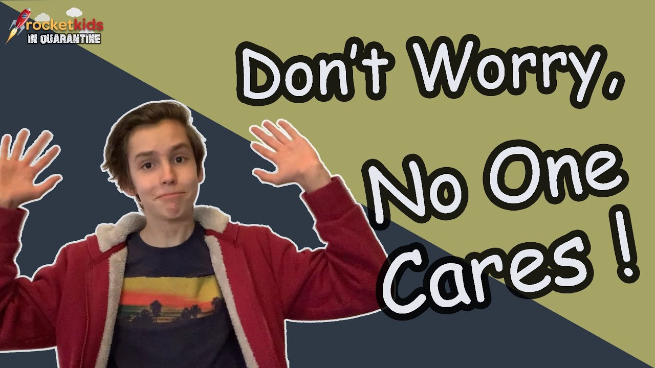 Don't Worry, No One Cares!  : RocketKids in Quarantine