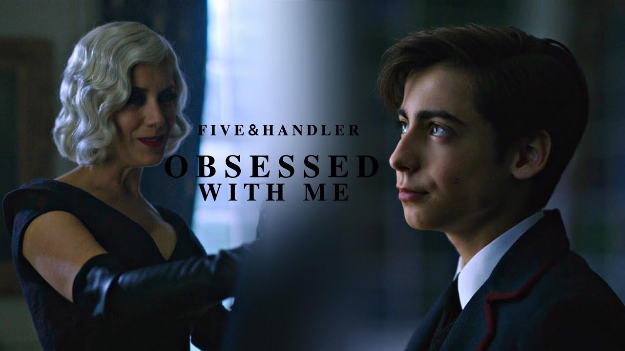 Five & The Handler || OBSESSED