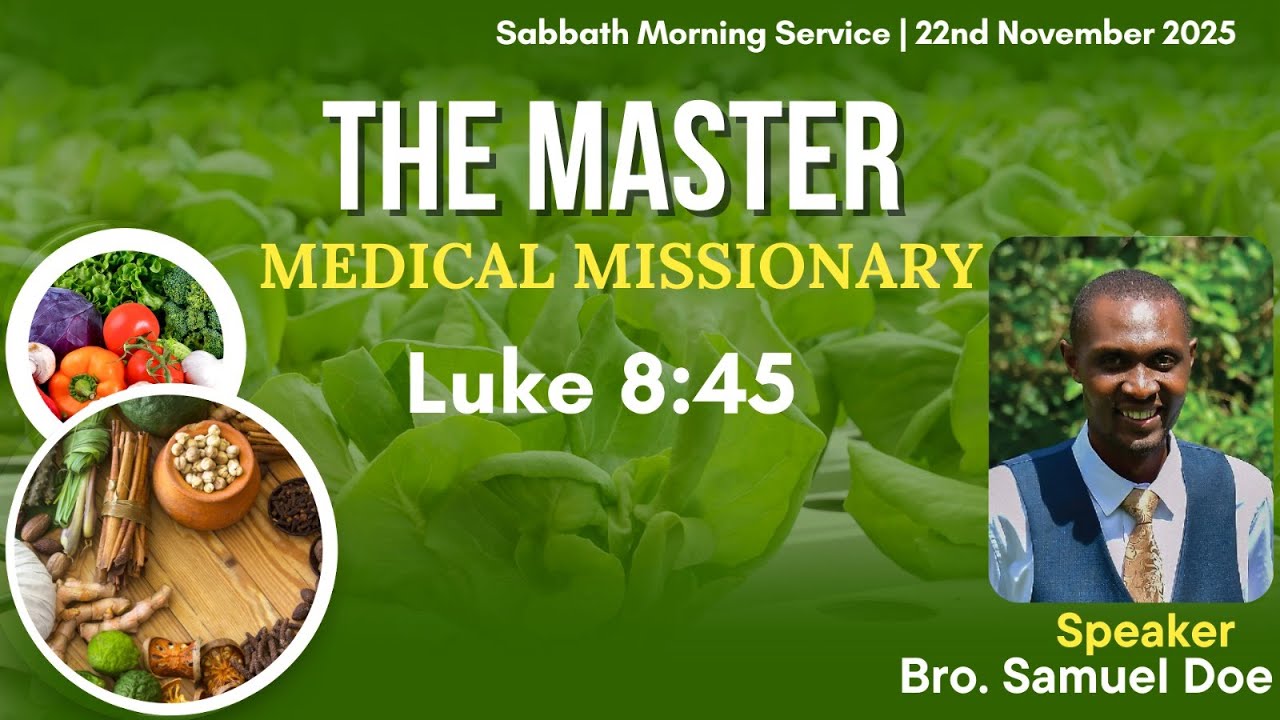Live: Sabbath Morning Worship || The Master Medical Missionary || Bro. Samuel Doe