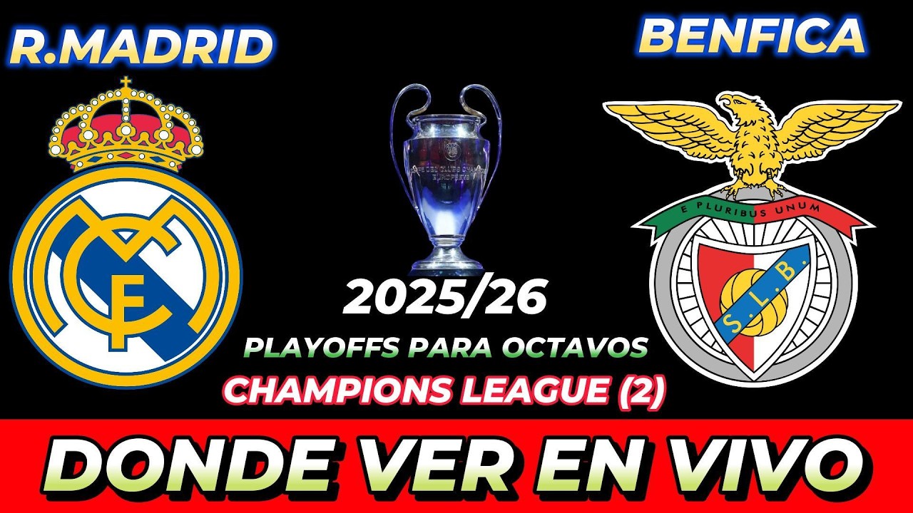 REAL MADRID VS BENFICA D&Oacute;NDE VER EN VIVO FECHA HORA HORARIO CUANDO JUEGAN EN VARIOS PA&Iacute;SES
