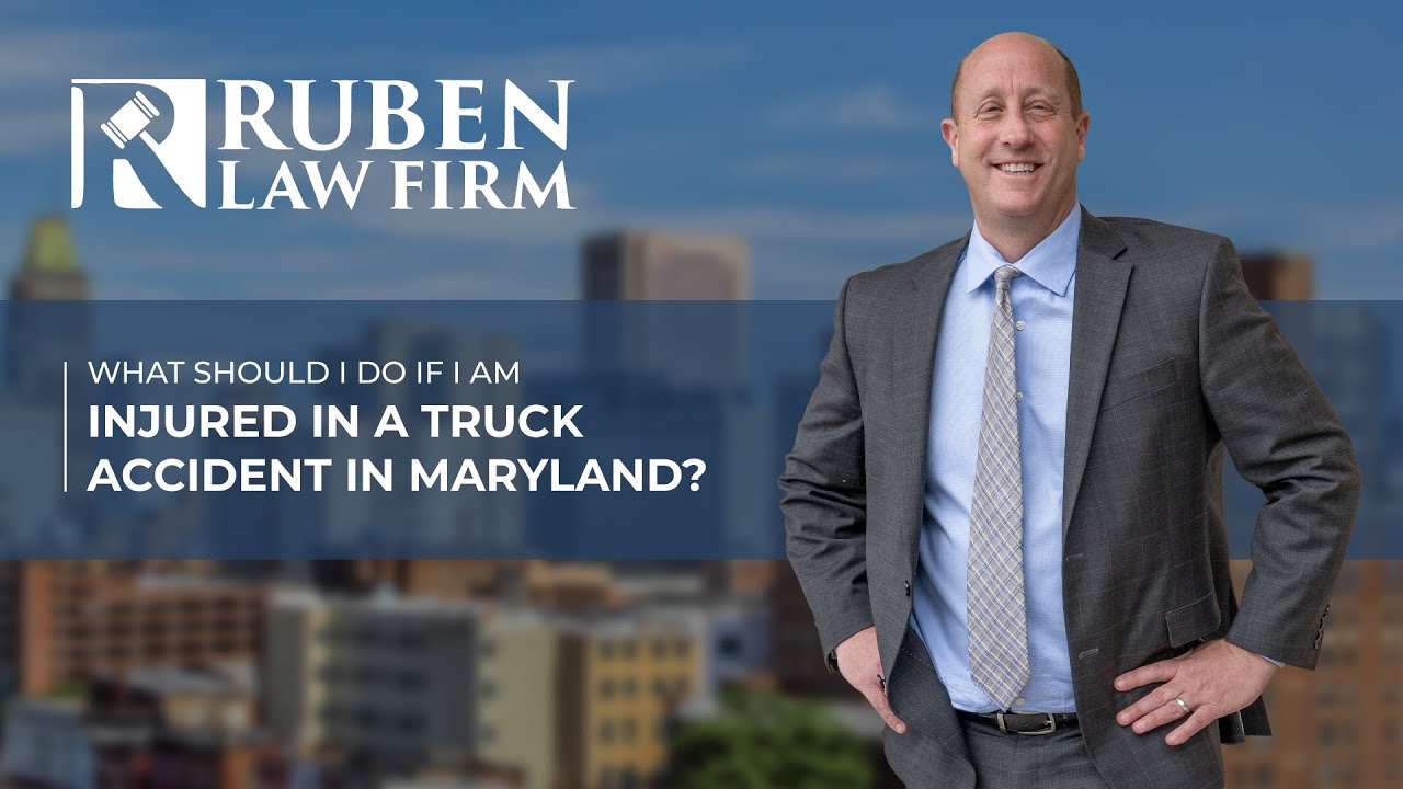 Maryland Accident Attorney | What Should I do if I am Injured in a Truck Accident in Maryland?