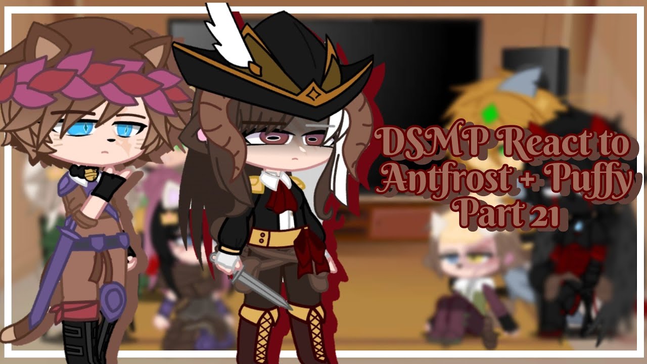 ♡ DSMP React to Antfrost and Captain Puffy 🐱🐑 ♡ Part 21 ♡ GCRV ♡