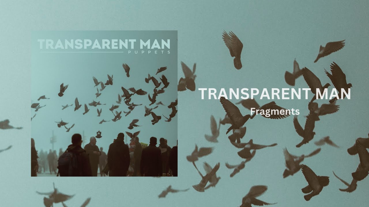 Transparent Man - Fragments (Official Audio)
