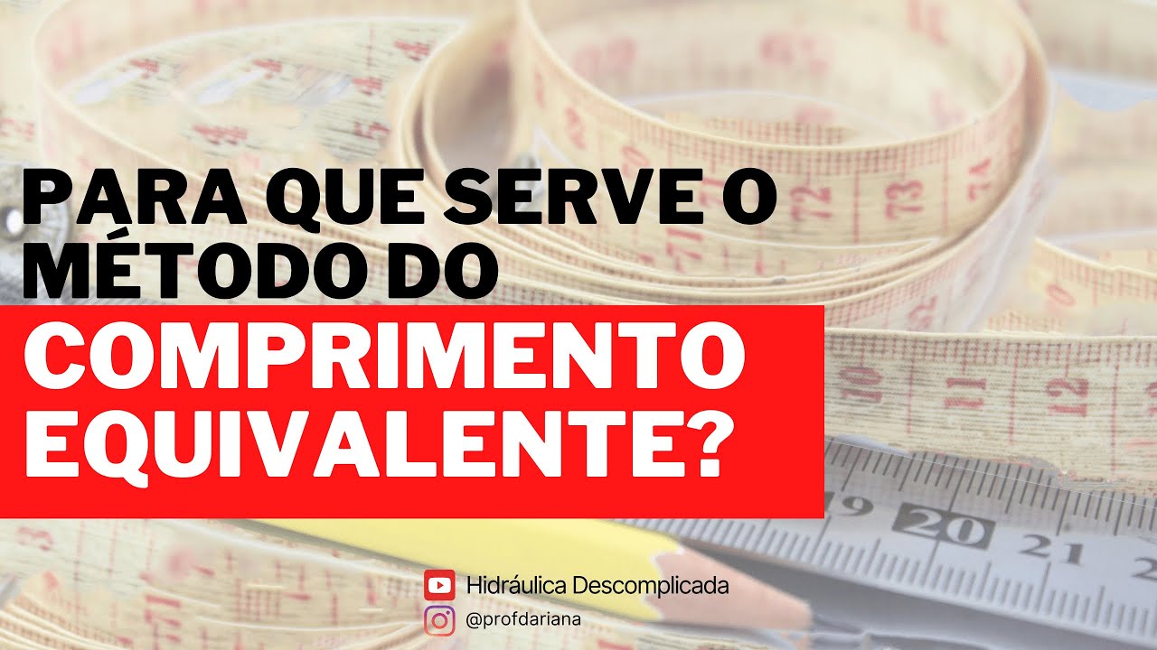 Comprimento Equivalente - O que &eacute; e como usar.